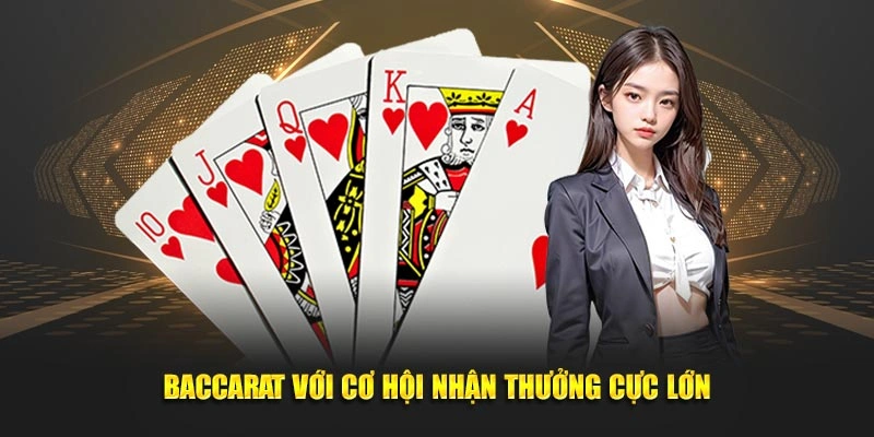 Baccarat với cơ hội nhận thưởng cực lớn