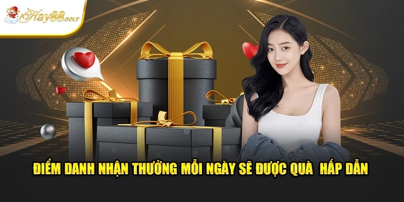 Điểm danh nhận thưởng mỗi ngày sẽ được quà hấp dẫn
