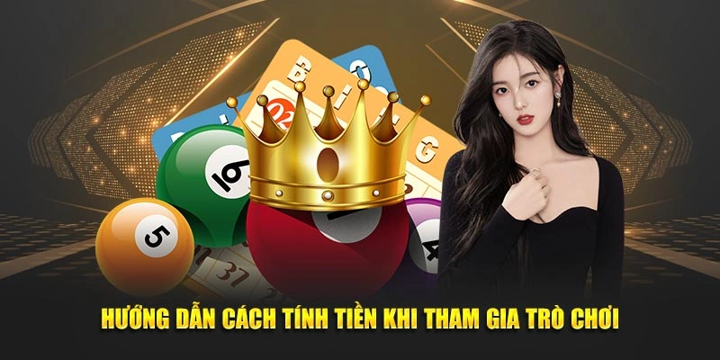 Hướng dẫn cách tính tiền khi tham gia trò chơi