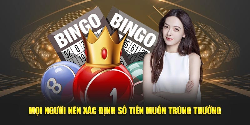 Mọi người nên xác định số tiền muốn trúng thưởng